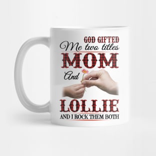 Vintage God Gifted Me Two Titles Mom And Lollie Wildflower Hands Flower Happy Mothers Day Mug